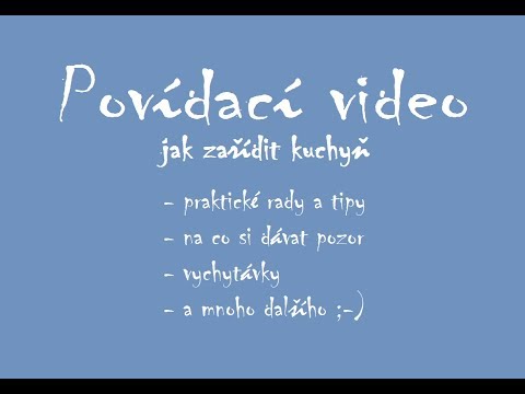 Povídací video: Jak zařídit kuchyň, tipy, vychytávky atd.