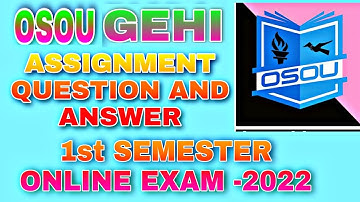 OSOU GEHI +3 1st year assignment question and answer 2022