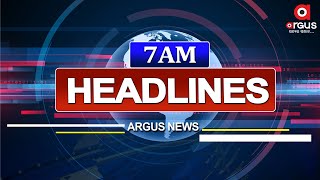 Headlines 7 am | ଓଡ଼ିଶା ଆସିବେ ନଡ୍ଡା | 27 April 2024 | Argus News