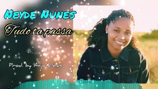 Tudo ta pasa - NEYDE NUNES  ( prod. by ANJO DELAX ) 2k20