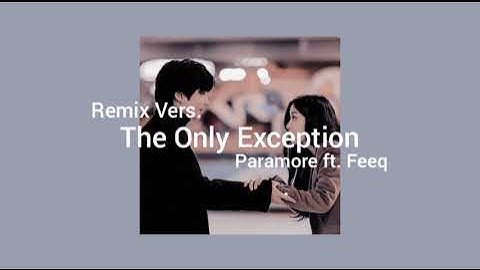 The Only Exception - Paramore (FEEQ-MIX) + Lyrics in description