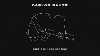 Carlos Baute - Dime Qué Hago Contigo (Audio Oficial)