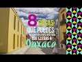 8 cosas que puedes hacer en Oaxaca.