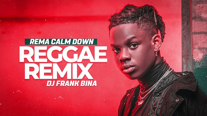 REMA CALM DOWN - REGGAE REMIX (DJ FRANK BINA)