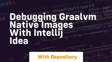Debugging graalvm native images with intellij idea