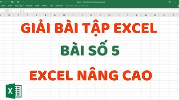 Giải bài tập số 5 Excel nâng cao | Excel Thầy Cảnh