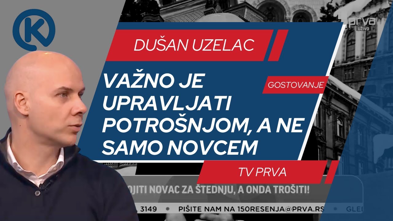 Dušan Uzelac na PRVA TV: Važno je upravljati potrošnjom, a ne samo novcem!