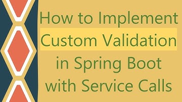 How to Implement Custom Validation in Spring Boot with Service Calls