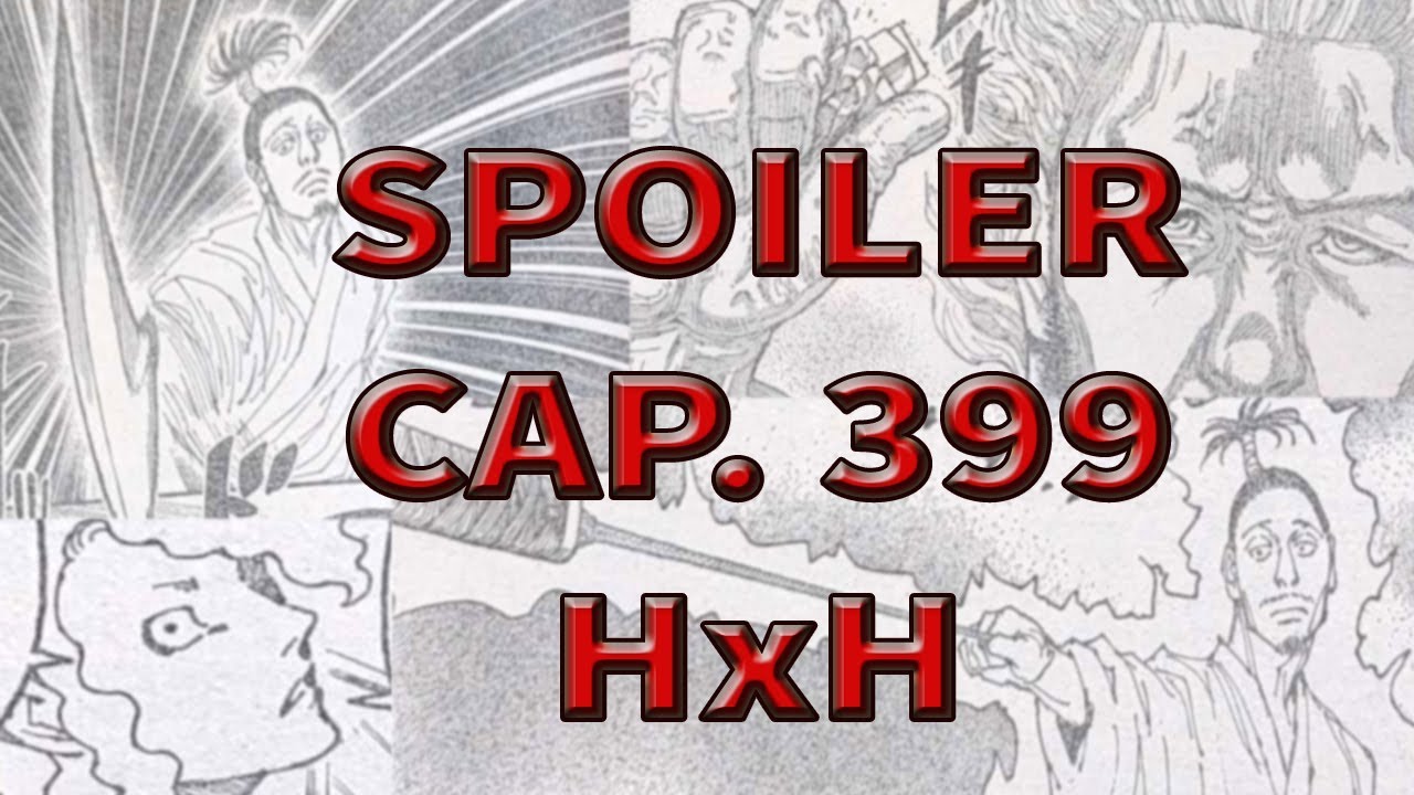 SPOILER CAP. 399 - HUNTER X HUNTER - YouTube
