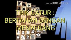 TRIK CATUR : BERTAHAN SAMBIL MENYERANG - Durasi: 16.15. 