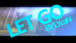 CSGO LET GO By LYcaN