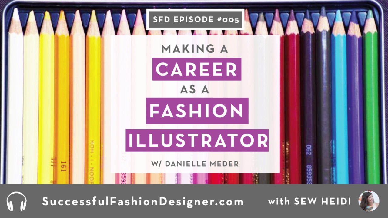 SFD 005: How to Make a Career as a Fashion Illustrator with Danielle Meder  - YouTube