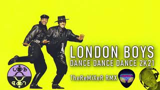 London Boys - Dance Dance Dance 2K21 (TheReMiXeR RMX)