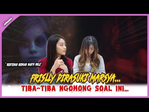 FRISLY DIRASUKI MARSYA..TIBA-TIBA NGOMONG SOAL INI…