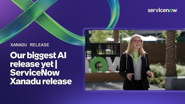 Our biggest AI release yet | ServiceNow Xanadu release