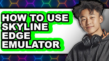 How to Use Skyline Edge Emulator (updated)