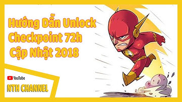 Hướng Dẫn Unlock Checkpoint 72h Cập Nhật 2018 - NTH Channel ✔