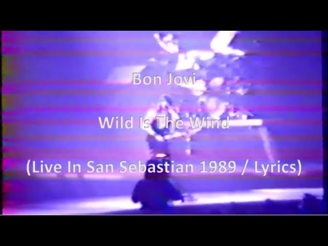 Bon Jovi - Wild Is The Wind (Lyrics / San Sebastian 1989)