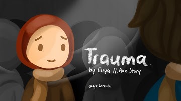 Elsya feat. Aan Story - TRAUMA | Lyric Video ( Illustration )