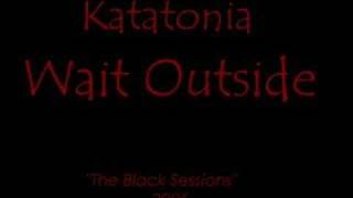 Katatonia - Wait Outside