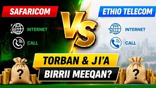Ethio Telecom moo Safaricom — keessaa kamtu qarshii kee fixaa jira? Deebiin kinooti