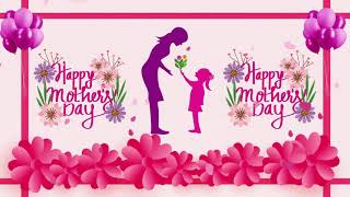 HAPPY MOTHER'S DAY 🎉🎈🎁  6 ANIMADED IMAGES background no sound, screen saver 4k we love you