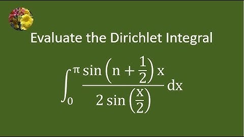 Solving Dirichlet integral using Dirichlet kernel (Mis 1809)