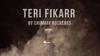 TERI FIKAR - CHINMAY ROCKERSS - (FULL VIDEO SONG)