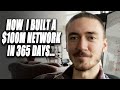 How I built my $100M Network at 21 | 6 Simple Tips