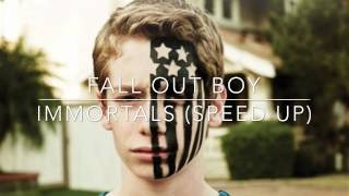 Fall Out Boy - Immortals (speed Up)