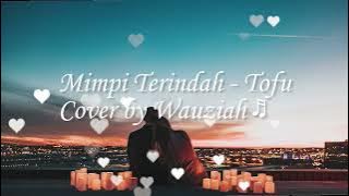 Tofu - Mimpi Terindah  Cover   Lirik by Wauziah