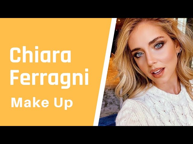 Chiara Ferragni - Make up Tutorial 