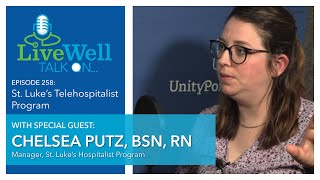 Ep. 258 - LiveWell Talk On...St  Luke's Telehospitalist Program (Chelsea Putz, BSN, RN)