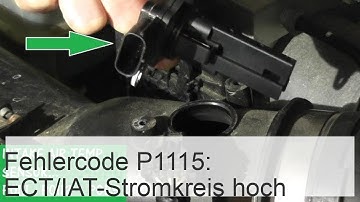 Fehlercode P1115: Motorkühlmitteltemp. Sensor (ECT) - Hohe Spannung / IAT - Hoher Eingang von Strom