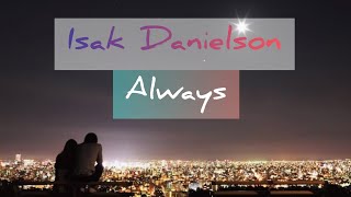 🎧 Always - Isak Danielson 🎧 (Tiktok' so say we'll be always lyrics) 🎶🎶🎶