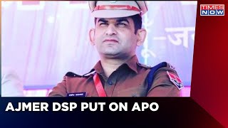 Times Now Impact | Rajasthan News: Ajmer DSP Sandeep Saraswat Put On APO | Nupur Sharma Comment Row screenshot 1