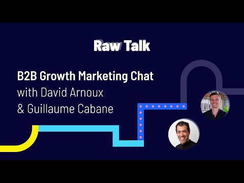 B2B Growth Marketing Chat with David Arnoux & Guillaume Cabane