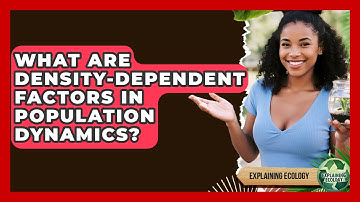 What Are Density-dependent Factors In Population Dynamics? - Explaining Ecology
