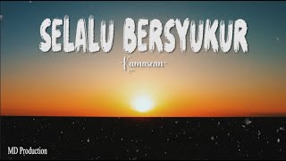 Download lagu Kamasean ~ Selalu Bersyukur (Lirik) Lagu Rohani Kristen Terbaru 2024