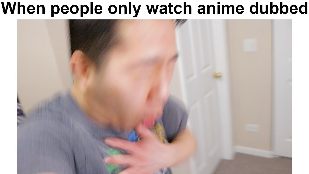 i watch anime dubbed