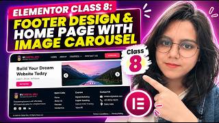 Elementor Class 8: Footer Design & Home Page with Image Carousel