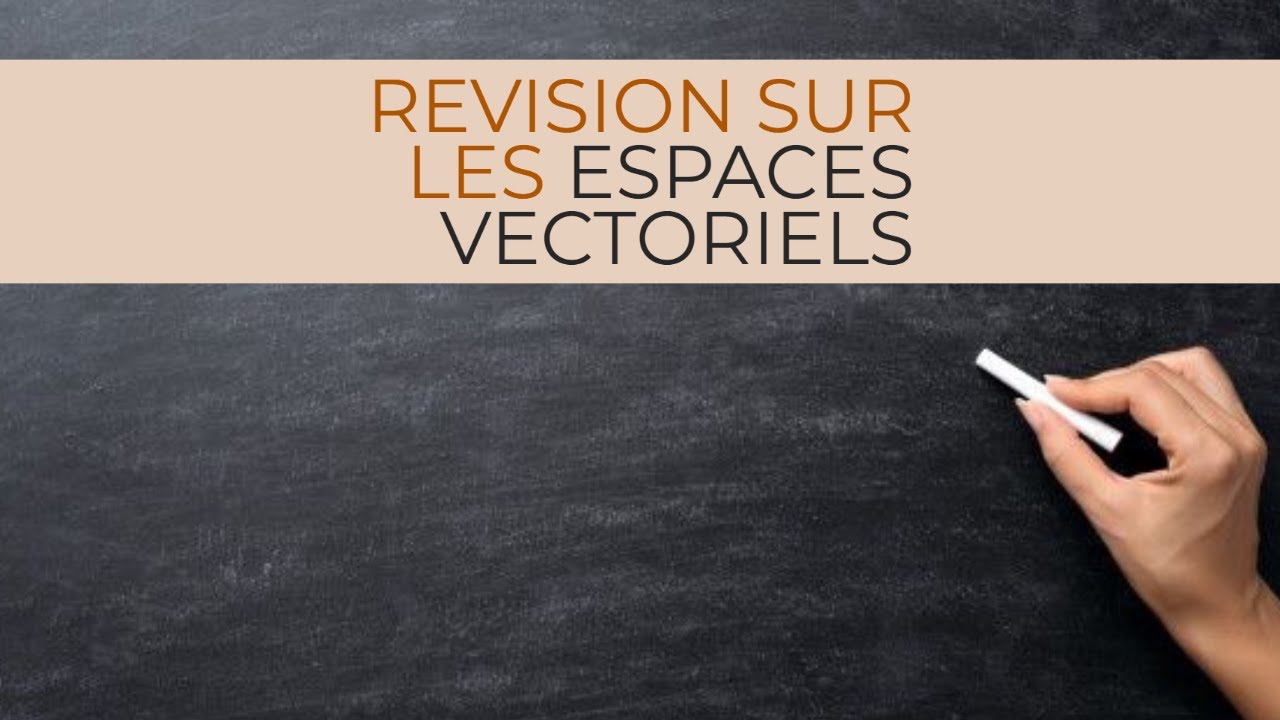 Revision Sur Les Espaces Vectoriels YouTube