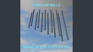 Tubular Bells (Brand Blank Dubstep Remix)