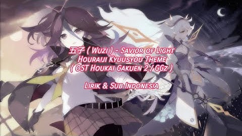 [CNxEN] Savior of Light / Houraiji Kyuusyou ( OST Houkai Gakuen 2 ) | Lirik & Sub Indonesia