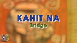 KAHIT NA - Bridge (Official Audio) OPM