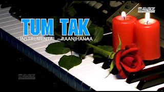 Tum Tak - Instrumental | Piano Cover | Raanjhanaa | A. R. Rahman | Saaz Instrumental