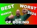 Best and worst of boxing march 2024