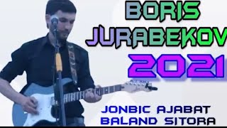 Борис Чурабеков (БАЛАНД СИТОРА 2021)JURABEKOB-2021 BALAND SITORA