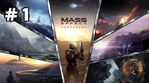 Mass Effect Andromeda Walkthrough Part 1