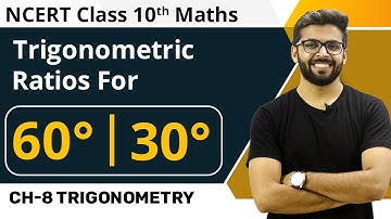 Trigonometric Ratios of 30 & 60 degree | Trigonometric Ratios of Standard Angles | Class 10 Chap 8
